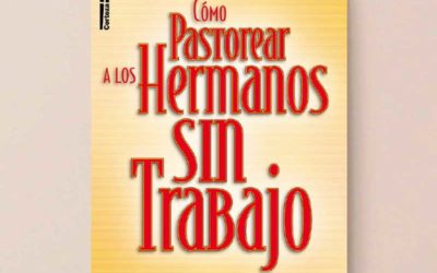 Cómo pastorear a los hermanos sin trabajo