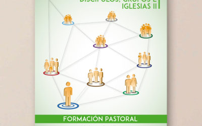Multiplicación de discípulos, grupos e iglesias II