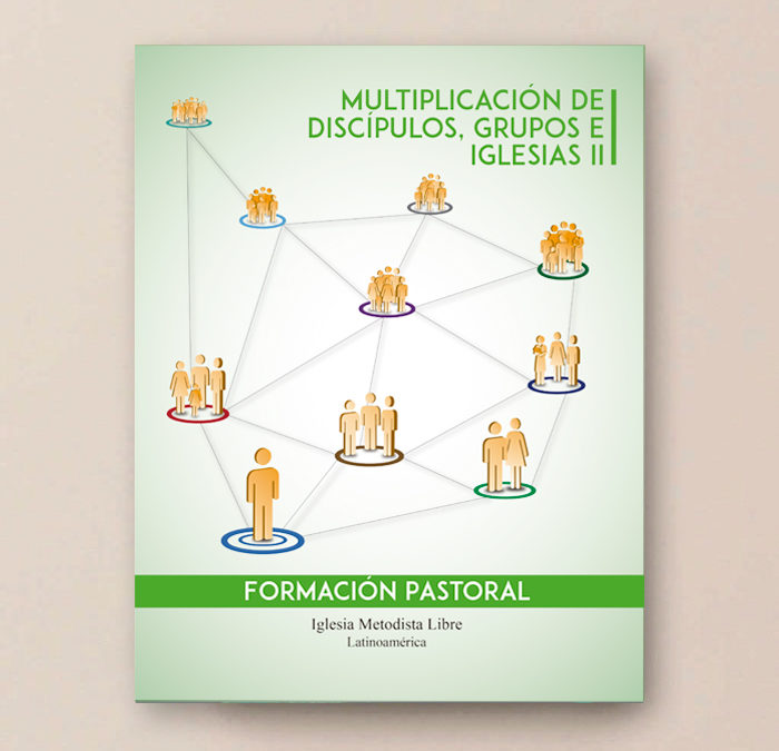Multiplicación de discípulos, grupos e iglesias II